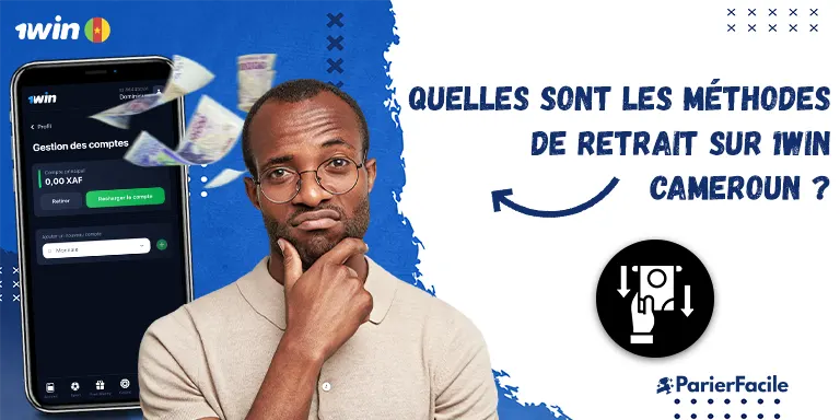 Retrait 1win Cameroun : Comment retirer de l’argent sur son compte ? 3 Quelles sont les méthodes de retrait sur 1win Cameroun ?