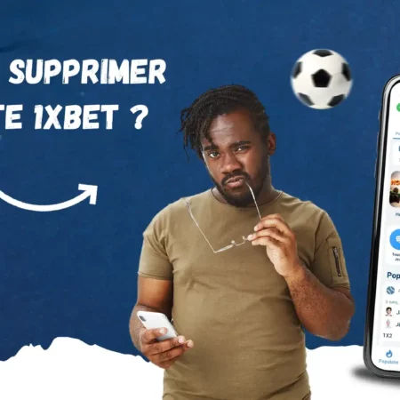 Comment supprimer un compte 1xBet – définitivement ou temporairement ?